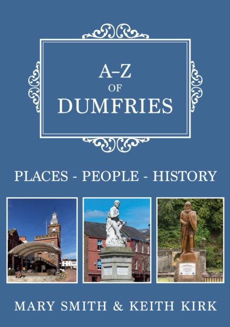 A-Z of Dumfries : Places-People-History, EPUB eBook