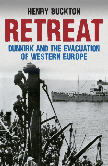 Retreat : Dunkirk and the Evacuation of Western Europe, EPUB eBook