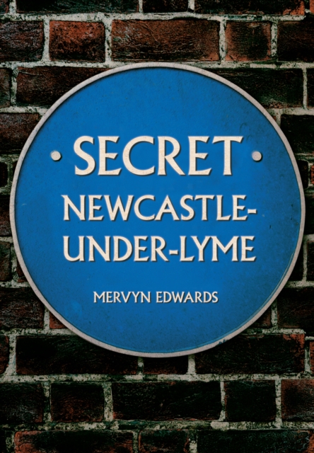 Secret Newcastle-Under-Lyme, Paperback / softback Book