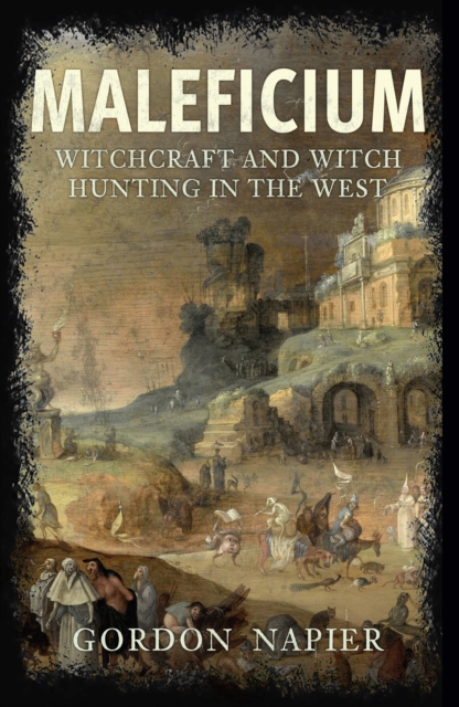 Maleficium : Witchcraft and Witch Hunting in the West, EPUB eBook