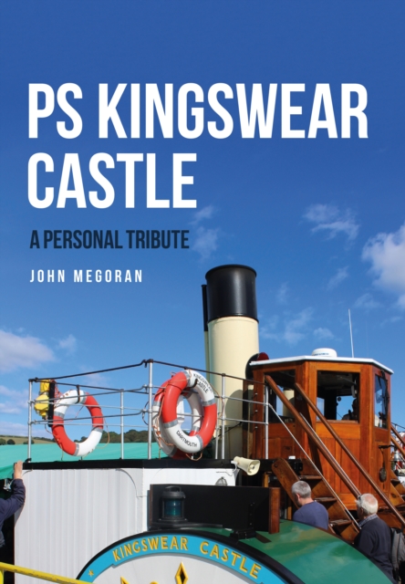 PS Kingswear Castle : A Personal Tribute, EPUB eBook