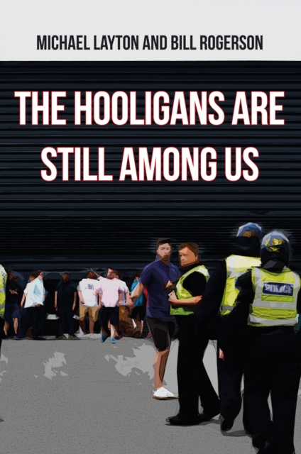 The Hooligans Are Still Among Us, Paperback / softback Book