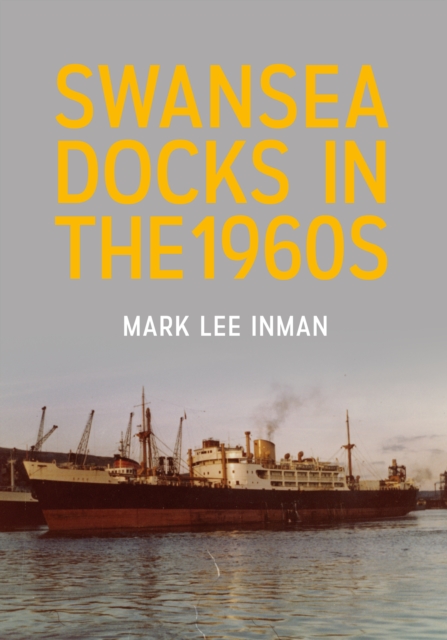 Swansea Docks in the 1960s, Paperback / softback Book