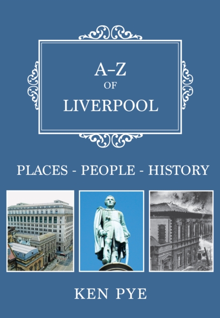 A-Z of Liverpool : Places-People-History, EPUB eBook