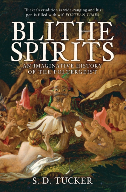 Blithe Spirits : An Imaginative History of the Poltergeist, EPUB eBook