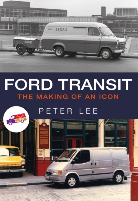 Ford Transit : The Making of an Icon, Paperback / softback Book