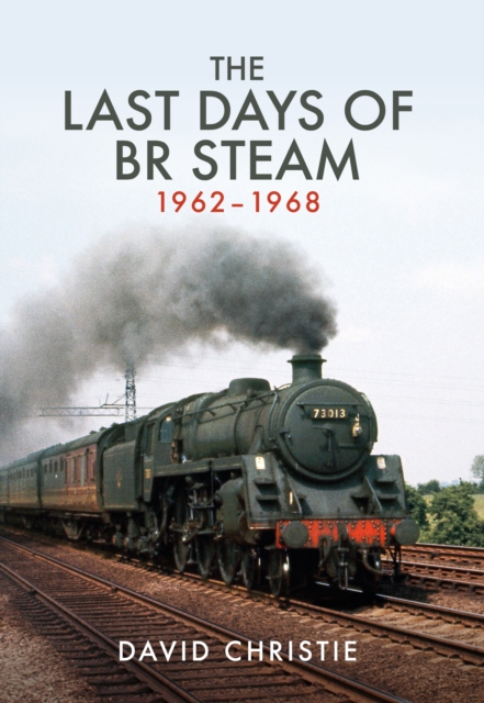 The Last Days of BR Steam 1962-1968, EPUB eBook