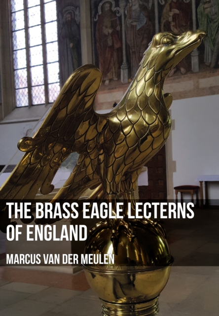 The Brass Eagle Lecterns of England, Paperback / softback Book