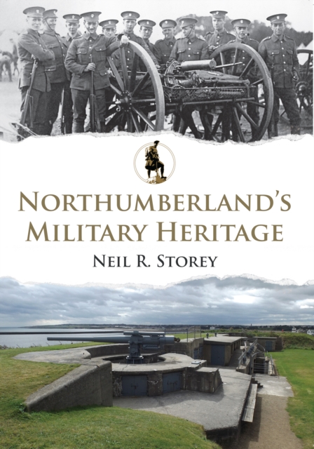 Northumberland's Military Heritage, Paperback / softback Book