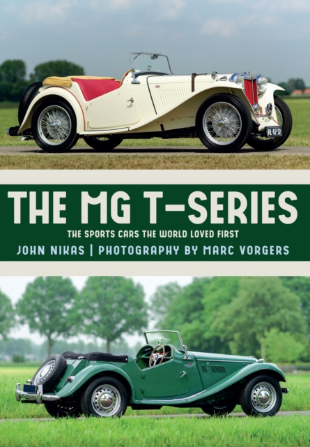 The MG T-Series : The Sports Cars the World Loved First, Paperback / softback Book