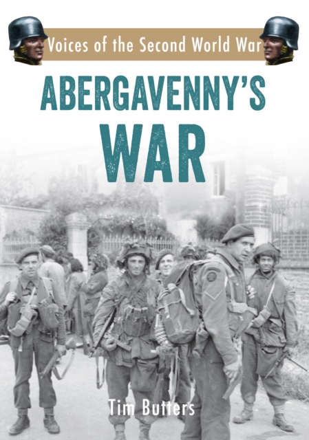 Abergavenny's War : Voices of the Second World War, EPUB eBook