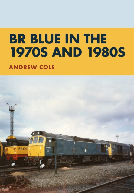 BR Blue in the 1970s and 1980s, Paperback / softback Book