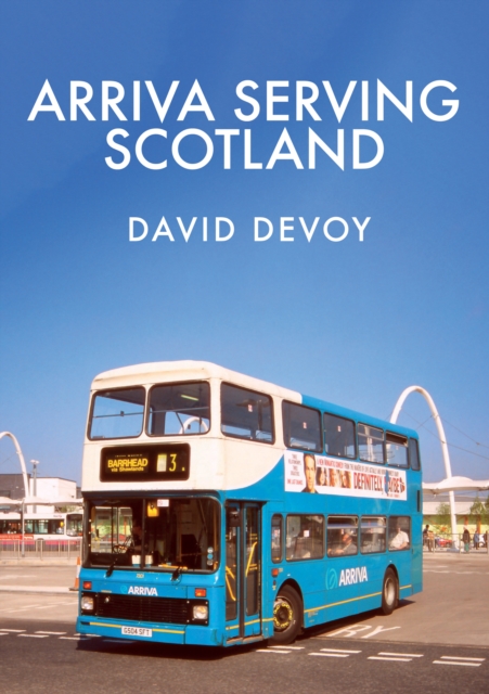 Arriva Serving Scotland, Paperback / softback Book