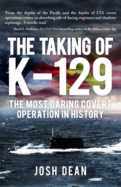 The Taking of K-129 : The Most Daring Covert Operation in History, EPUB eBook