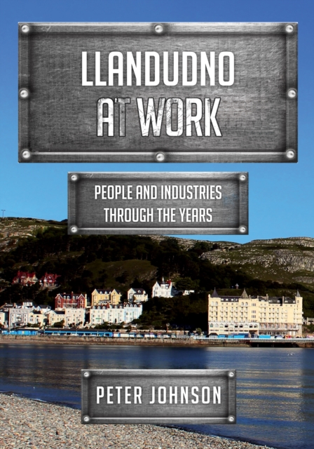 Llandudno at Work : People and Industries Through the Years, EPUB eBook