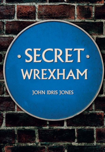 Secret Wrexham, Paperback / softback Book