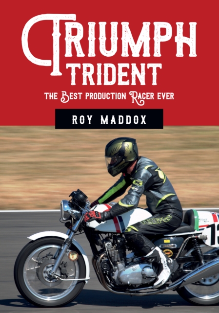 Triumph Trident : The Best Production Racer Ever, Paperback / softback Book