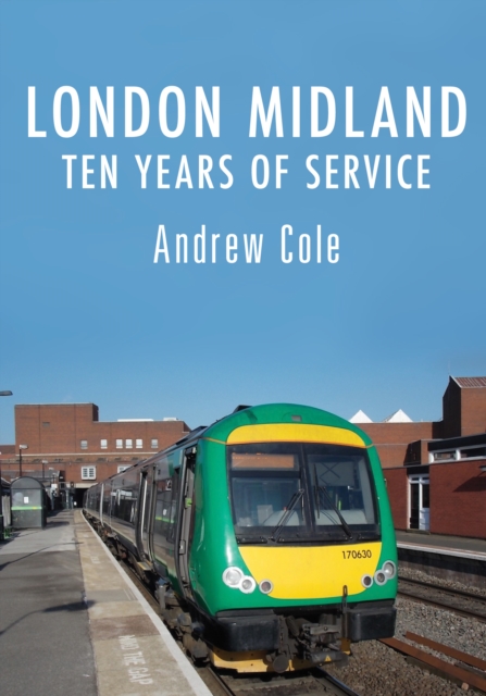 London Midland : Ten Years of Service, EPUB eBook