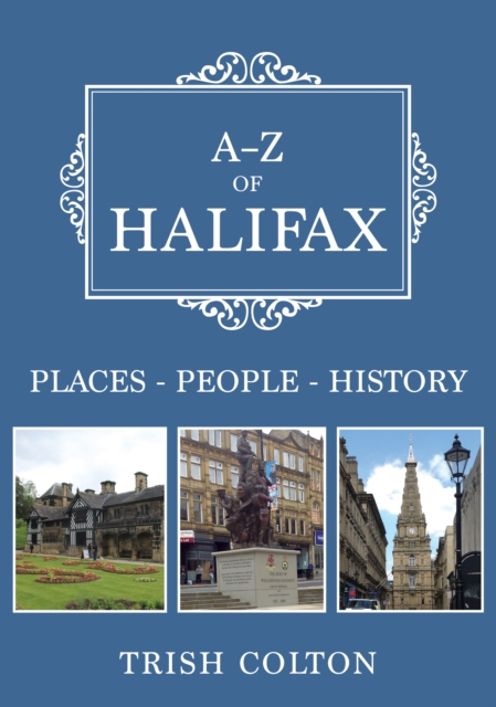 A-Z of Halifax : Places-People-History, Paperback / softback Book
