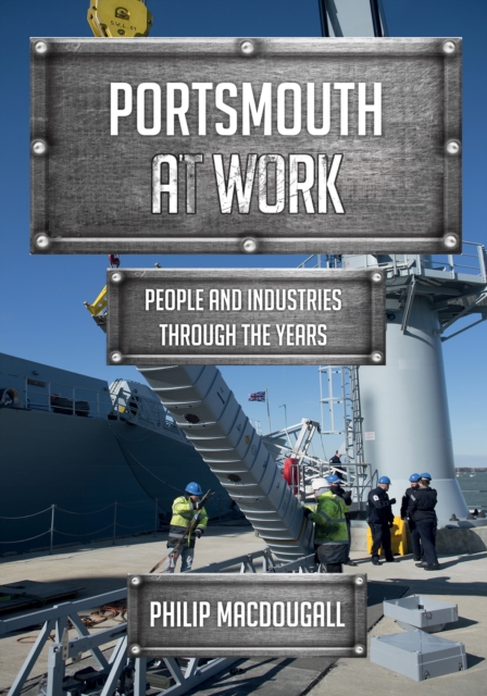Portsmouth at Work : People and Industries Through the Years, EPUB eBook