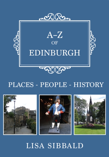 A-Z of Edinburgh : Places-People-History, Paperback / softback Book