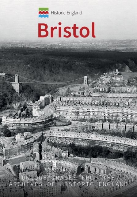 Historic England: Bristol : Unique Images from the Archives of Historic England, EPUB eBook