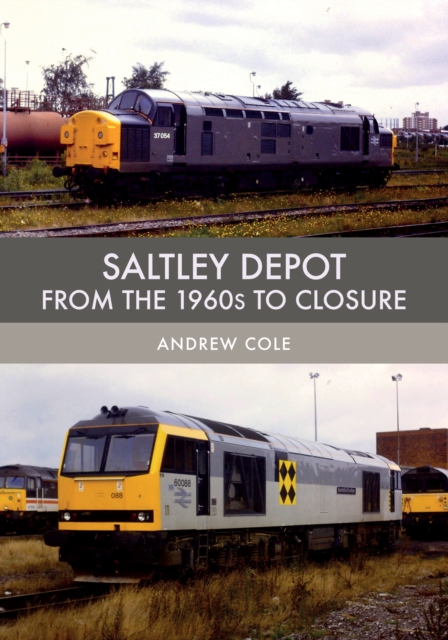 Saltley Depot : From the 1960s to Closure, EPUB eBook