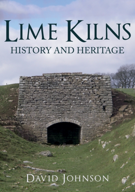 Lime Kilns : History and Heritage, EPUB eBook