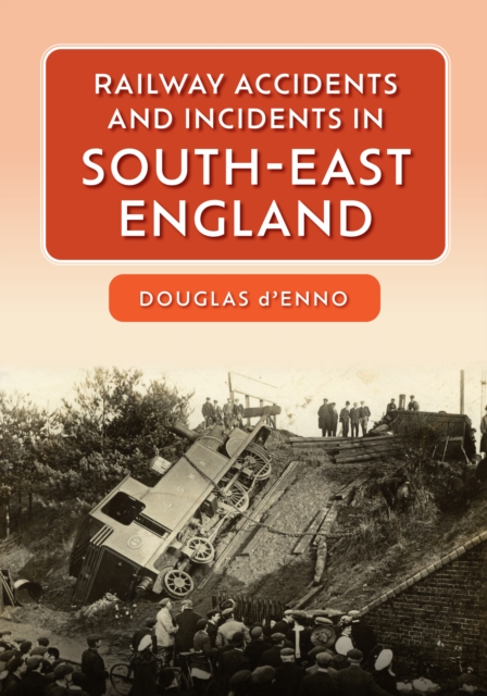 Railway Accidents and Incidents in South-East England, EPUB eBook