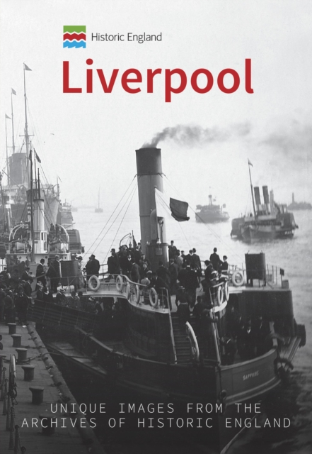 Historic England: Liverpool : Unique Images from the Archives of Historic England, Paperback / softback Book