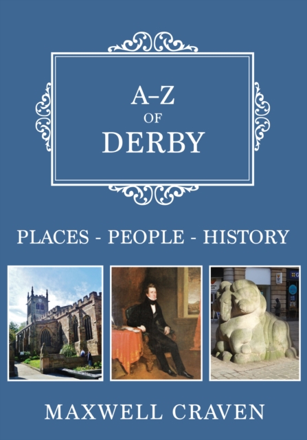 A-Z of Derby : Places-People-History, Paperback / softback Book
