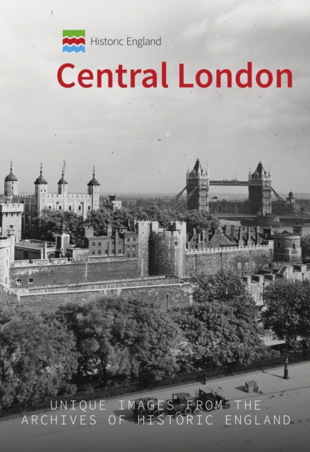 Historic England: Central London : Unique Images from the Archives of Historic England, EPUB eBook