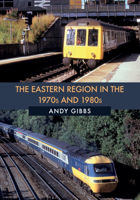 The Eastern Region in the 1970s and 1980s, Paperback / softback Book