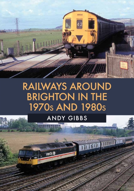 Railways Around Brighton in the 1970s and 1980s, EPUB eBook