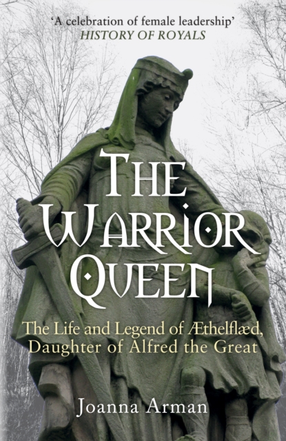 The Warrior Queen : The Life and Legend of Aethelflaed, Daughter of Alfred the Great, Paperback / softback Book