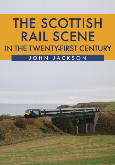 The Scottish Rail Scene in the Twenty-First Century, EPUB eBook