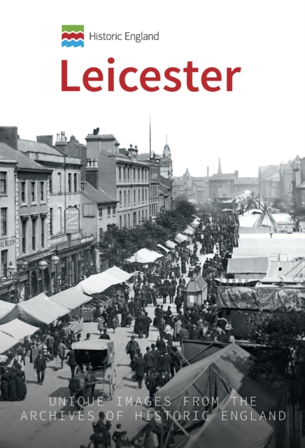 Historic England: Leicester : Unique Images from the Archives of Historic England, EPUB eBook