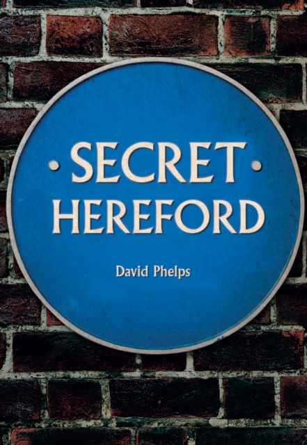Secret Hereford, Paperback / softback Book