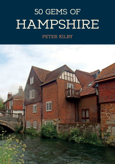 50 Gems of Hampshire : The History & Heritage of the Most Iconic Places, Paperback / softback Book