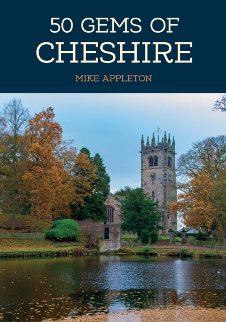 50 Gems of Cheshire : The History & Heritage of the Most Iconic Places, EPUB eBook