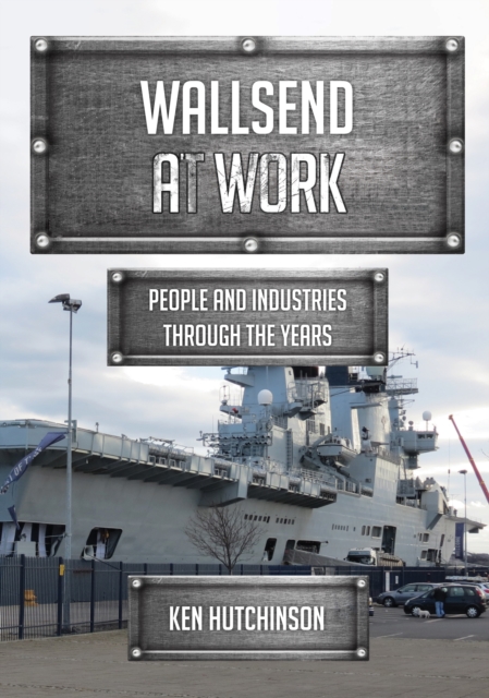 Wallsend at Work : People and Industries Through the Years, EPUB eBook