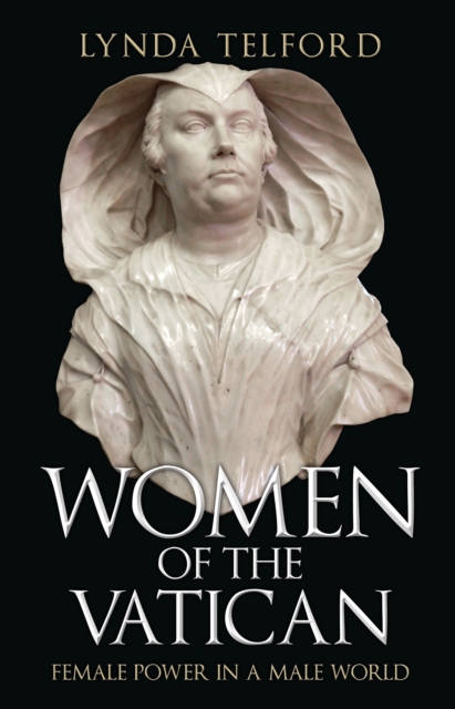 Women of the Vatican : Female Power in a Male World, Hardback Book