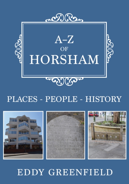 A-Z of Horsham : Places-People-History, EPUB eBook