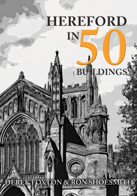 Hereford in 50 Buildings, Paperback / softback Book