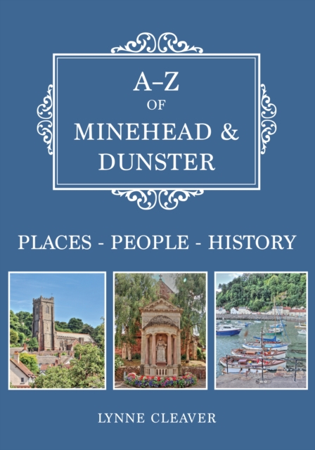 A-Z of Minehead & Dunster : Places-People-History, EPUB eBook