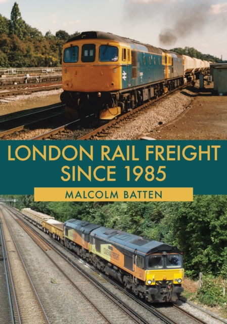 London Rail Freight Since 1985, Paperback / softback Book