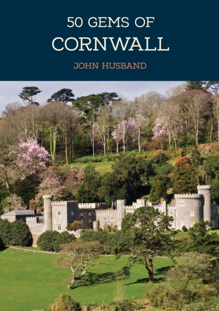 50 Gems of Cornwall : The History & Heritage of the Most Iconic Places, EPUB eBook
