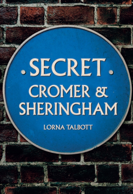 Secret Cromer and Sheringham, Paperback / softback Book