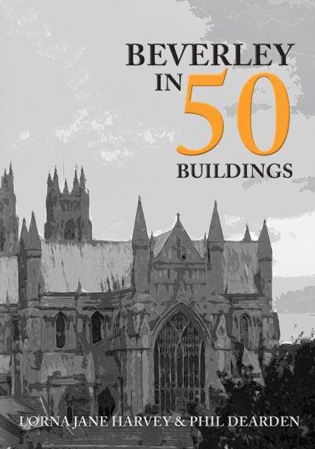 Beverley in 50 Buildings, Paperback / softback Book