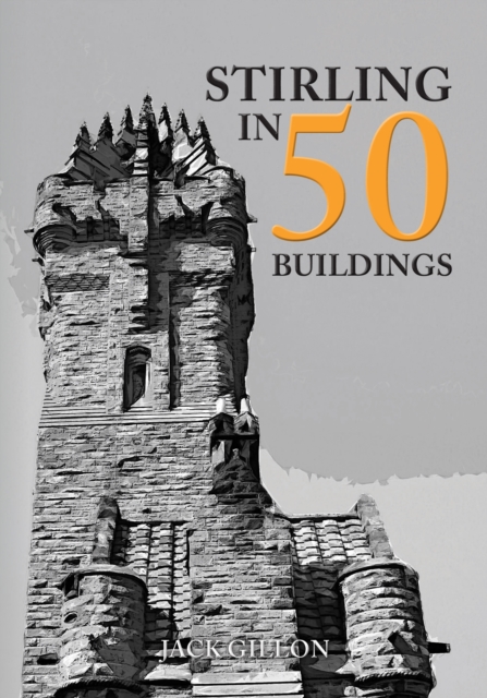 Stirling in 50 Buildings, Paperback / softback Book